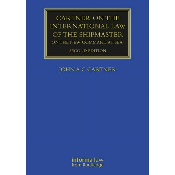 Maritime and Transport Law Library Cartner on the International Law of the Shipmaster: On The New Command at Sea, (Paperback)