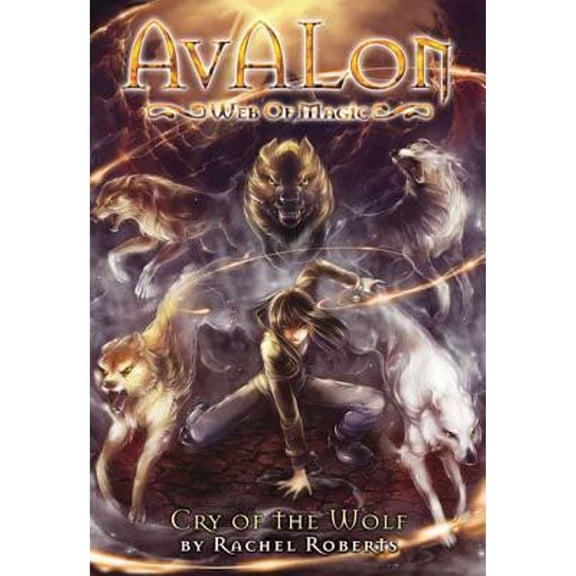 Avalon: Web of Magic: Cry of the Wolf (Paperback) by Rachel Roberts