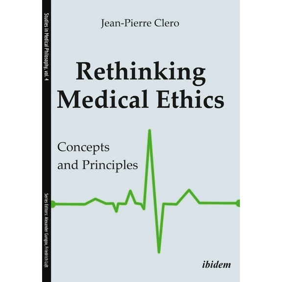 Studies in Medical Philosophy: Rethinking Medical Ethics. Concepts and Principles (Paperback)