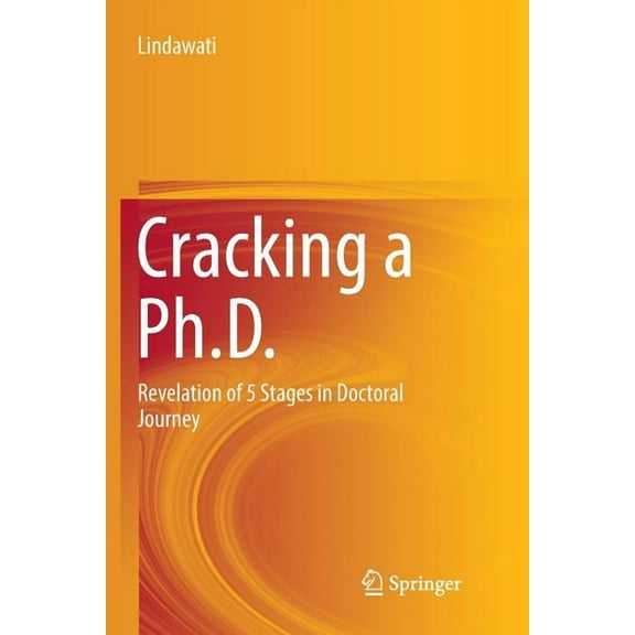 Cracking a Ph.D.: Revelation of 5 Stages in Doctoral Journey, (Paperback)