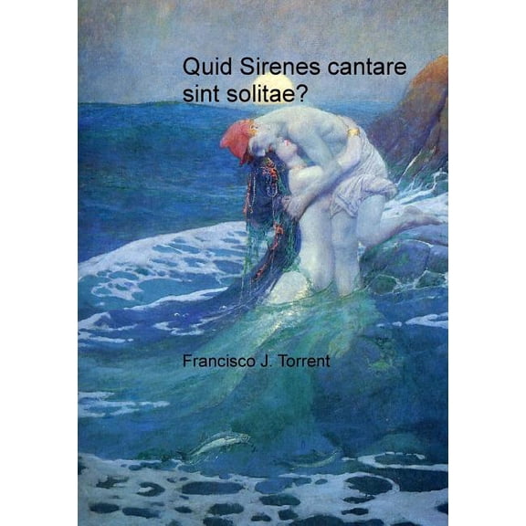 Quid Sirenes cantare sint solitae?, (Paperback)