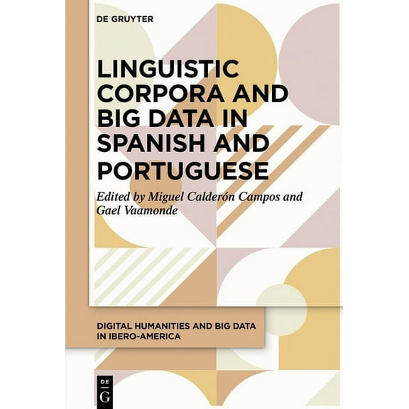 Humanidades Digitales Y Big Data En Iber Linguistic Corpora and Big Data in Spanish and Portuguese, Book 4, (Hardcover)