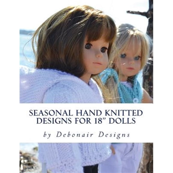Pre-Owned Seasonal Hand Knitted Designs for 18 Dolls : Spring/Summer Collection