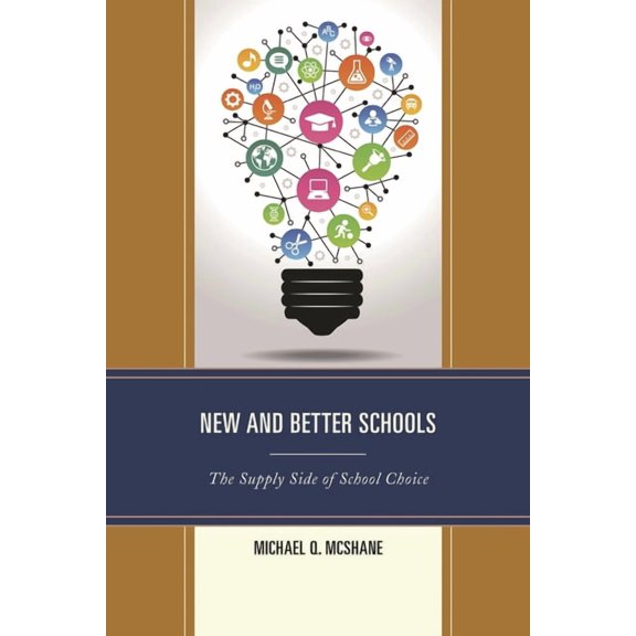 New Frontiers in Education New and Better Schools: The Supply Side of School Choice, (Paperback)