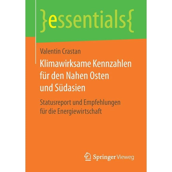 Essentials Klimawirksame Kennzahlen Für Den Nahen Osten Und Südasien: Statusreport Und Empfehlungen Für Die Energiewirtschaft, (Paperback)