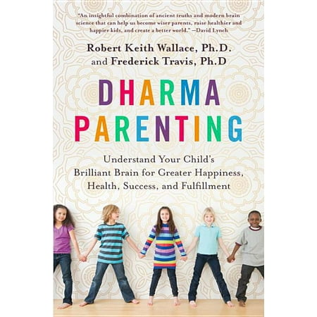 Dharma Parenting: Understand Your Child's Brilliant Brain for Greater Happiness, Health, Success, and Fulfillment (Paperback)