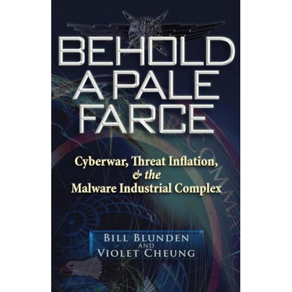 Pre-Owned Behold a Pale Farce: Cyberwar, Threat Inflation, & the Malware Industrial Complex (Paperback) 1937584801 9781937584801