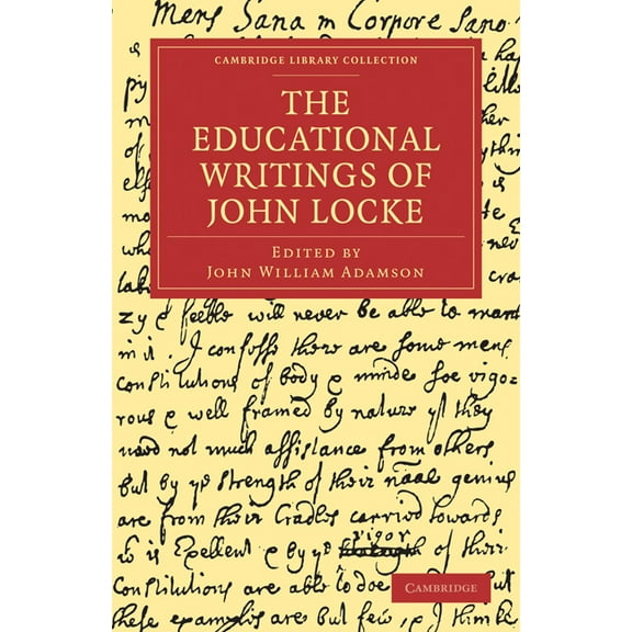 Cambridge Library Collection - Education The Educational Writings of John Locke, (Paperback)