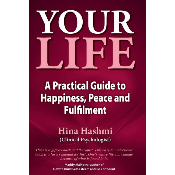 Your Life: A Practical Guide to Happiness, Peace and Fulfilment (Paperback)