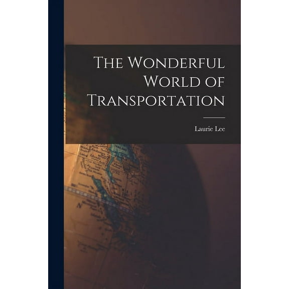 The Wonderful World of Transportation, (Paperback)