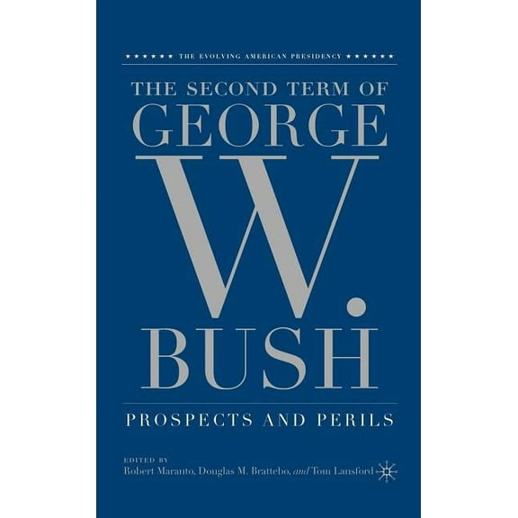 Evolving American Presidency The Second Term of George W. Bush: Prospects and Perils, (Hardcover)