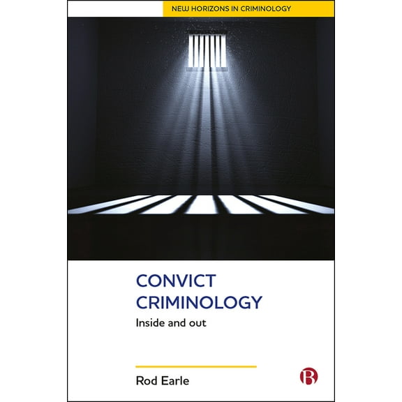 New Horizons in Criminology Convict Criminology: Inside and Out, (Hardcover)