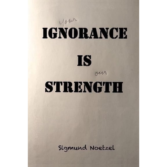 your Ignorance Is our Strength: the Supreme Court Overrules Democracy, (Paperback)