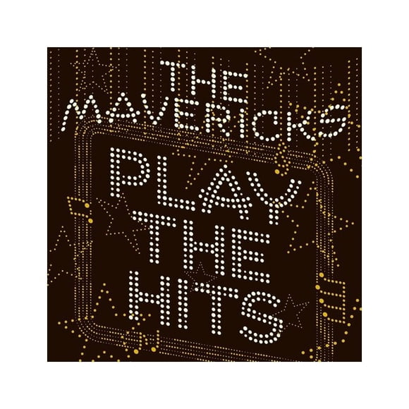 MAVERICKS Disques Compacts PLAY THE HITS