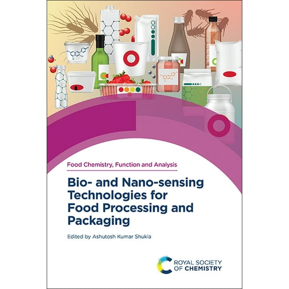 Food Chemistry, Function and Analysis Bio- And Nano-Sensing Technologies for Food Processing and Packaging, Book 35, (Hardcover)