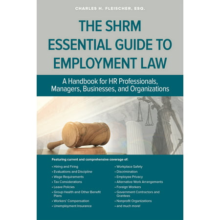 The SHRM Essential Guide to Employment Law : A Handbook for HR Professionals, Managers, Businesses, and (Best Law Schools For Employment Law)