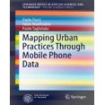 thumbnail image 1 of Mapping Urban Practices Through Mobile Phone Data (SpringerBriefs in Applied Sciences and Technology), 1 of 2
