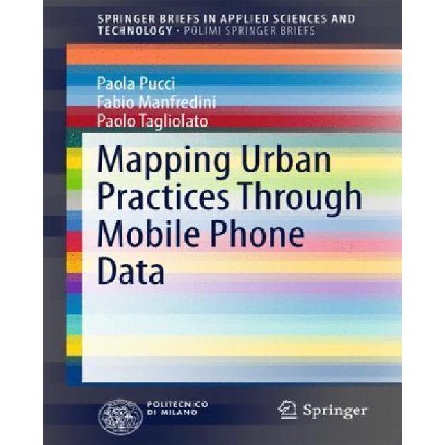 Mapping Urban Practices Through Mobile Phone Data (SpringerBriefs in Applied Sciences and Technology)