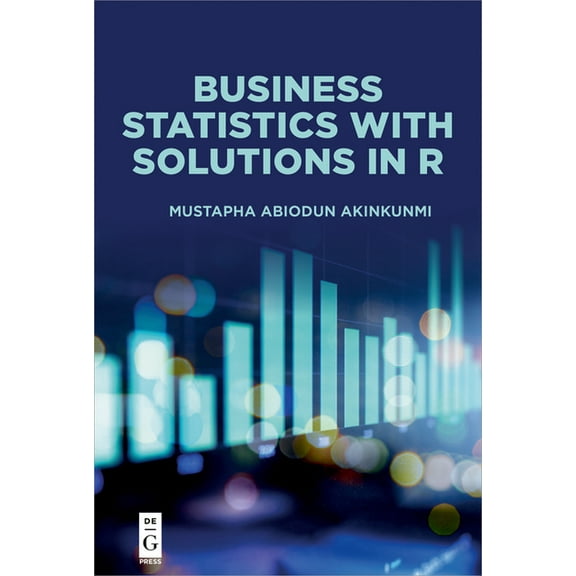 Business Statistics with Solutions in R, (Paperback)