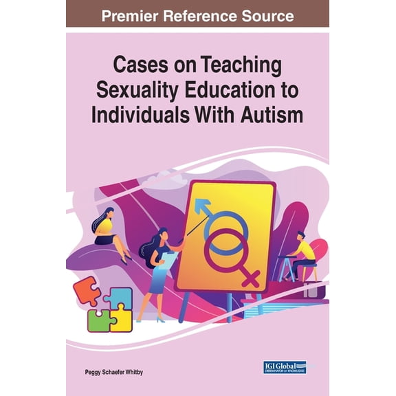 Cases on Teaching Sexuality Education to Individuals With Autism (Hardcover)