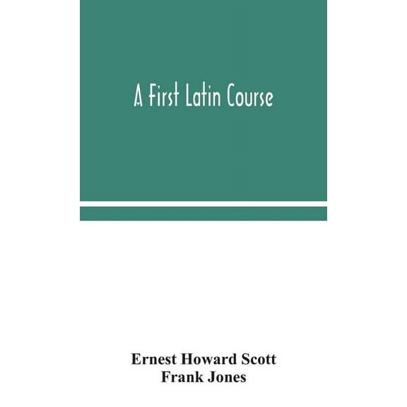 A First Latin Course, (Hardcover)