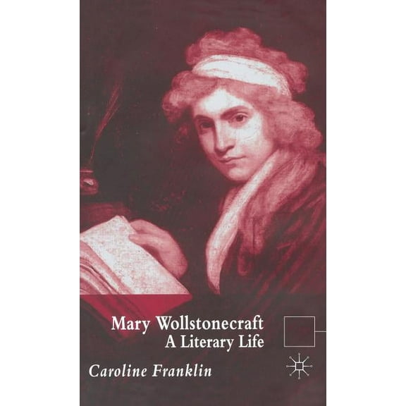 Literary Lives Mary Wollstonecraft: A Literary Life, (Hardcover)