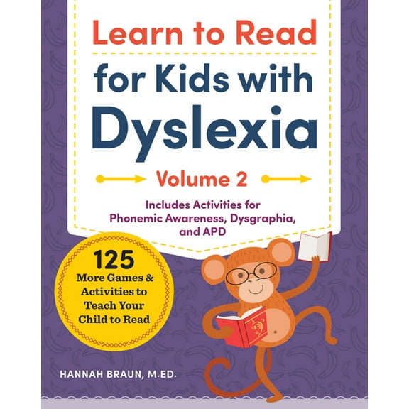 Learn to Read Learn to Read for Kids with Dyslexia, Volume 2: 125 More Games and Activities to Teach Your Child to Read, (Paperback)