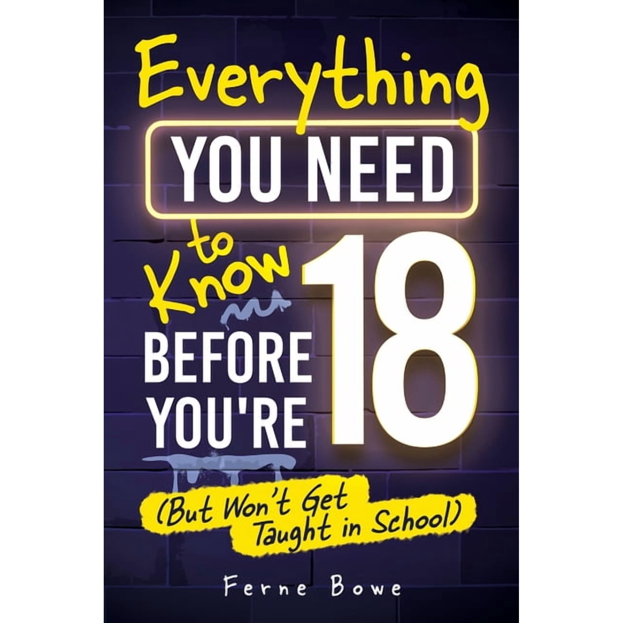 Essential Life Skills for Teens Everything You Need to Know Before You're 18 (But Won't Get Taught in School): 100+ Essential Life Skills for Self-Confi, Book 12, (Paperback)