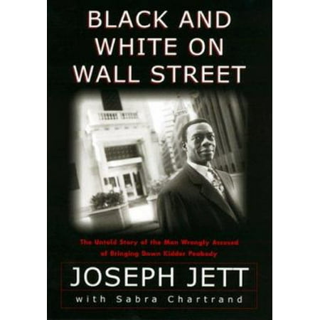 Black and White on Wall Street: The Untold Story of the Man Wrongly Accused of Bringing Down Kidder Peabody [Hardcover - Used]