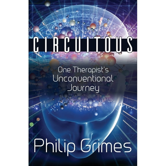 Circuitous: One Therapist's Unconventional Journey, (Paperback)