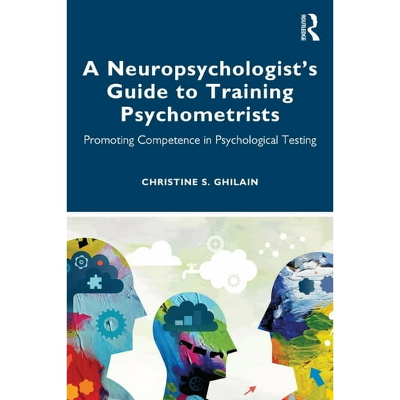 A Neuropsychologist's Guide to Training Psychometrists: Promoting Competence in Psychological Testing, (Paperback)