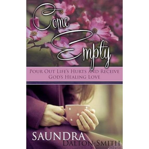 Pre-Owned Come Empty: Pour Out Life's Hurts and Receive God's Healing Love (Paperback) 1941103804 9781941103807