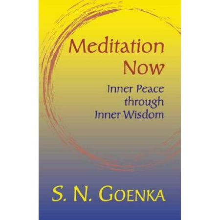 Meditation Now : Inner Peace through Inner Wisdom