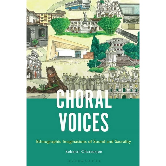 Choral Voices: Ethnographic Imaginations of Sound and Sacrality, (Paperback)