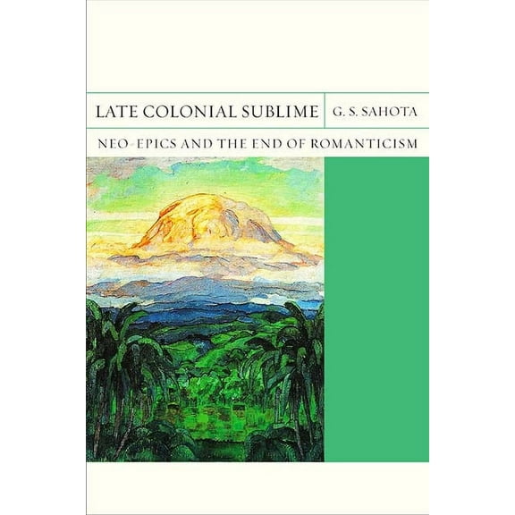 FlashPoints: Late Colonial Sublime : Neo-Epics and the End of Romanticism (Series #29) (Paperback)