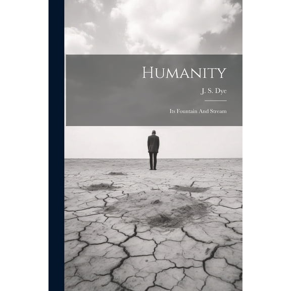 Humanity: Its Fountain And Stream (Paperback)