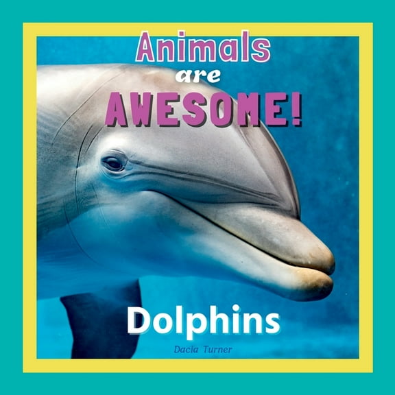 Animals are Awesome!: Dolphins, (Paperback)