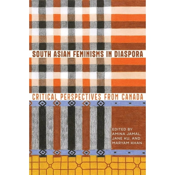South Asian Feminisms in Diaspora: Critical Perspectives from Canada, (Paperback)
