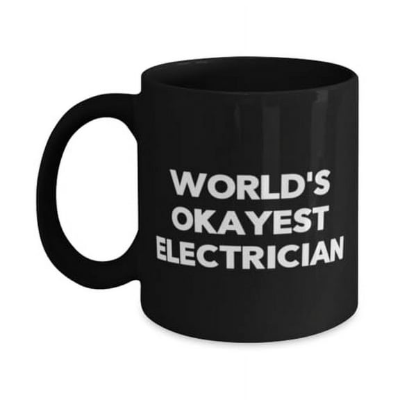 Special Electrician Gifts, World's Okayest Electrician, Birthday Unique Gifts, 11oz Mug For Electrician from Coworkers, Electrician birthday card, Electrician mug, Electrician keychain,