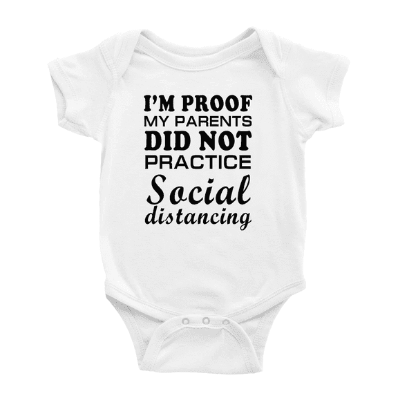 I'm Proof My Parents did not Practice Social Distancing Cute Baby Bodysuit Newborn-24 Months