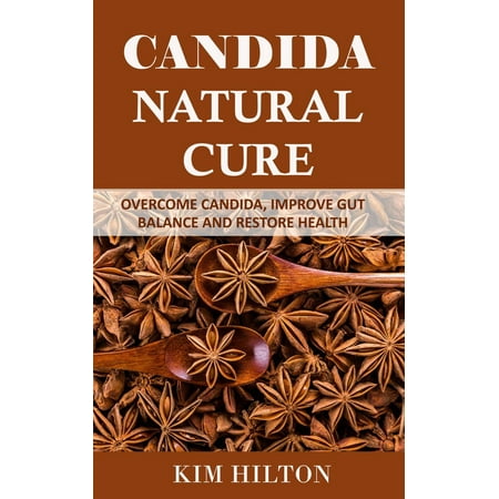 Candida Natural Cure: Overcome Candida, Improve Gut Balance, and Restore Health -