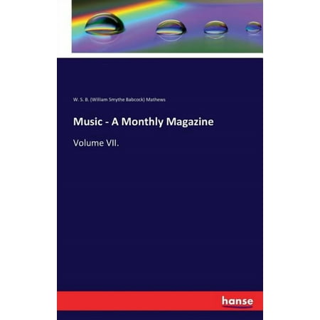 Music – A Monthly Magazine : Volume VII. (Paperback)