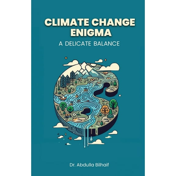Climate Change Enigma: A Delicate Balance, (Paperback)