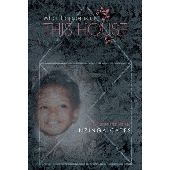 What Happens in This House: A Memoir of Strength (Paperback)