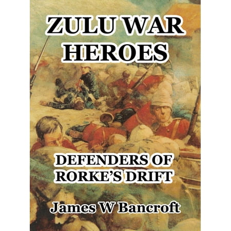 Zulu War Heroes: Defenders of Rorke's Drift -
