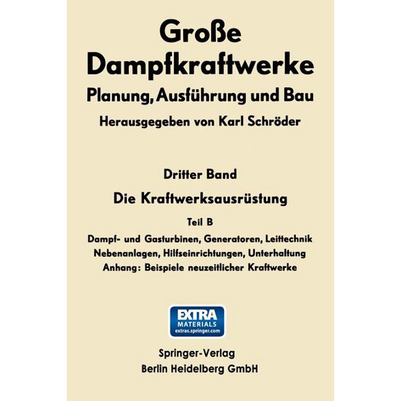 GroÃe Dampfkraftwerke Die KraftwerksausrÃ¼stung: Dampf- Und Gasturbinen, Generatoren Leittechnik, Book 3, (Paperback)