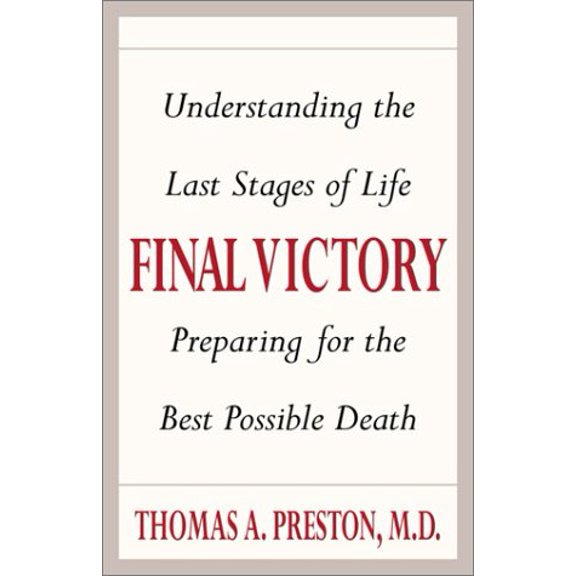 Pre-Owned Final Victory : Taking Charge of the Last Stages of Life, Facing Death on Your Own Terms, 9780761528999, 0761528997, Hardcover, First Edition edition