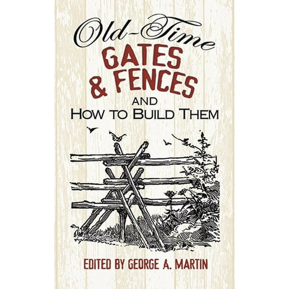 Dover Crafts: Building & Construction Old-Time Gates & Fences and How to Build Them, (Paperback)