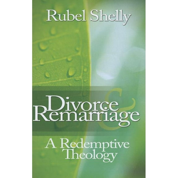 Divorce & Remarriage: A Redemptive Theology (Paperback)