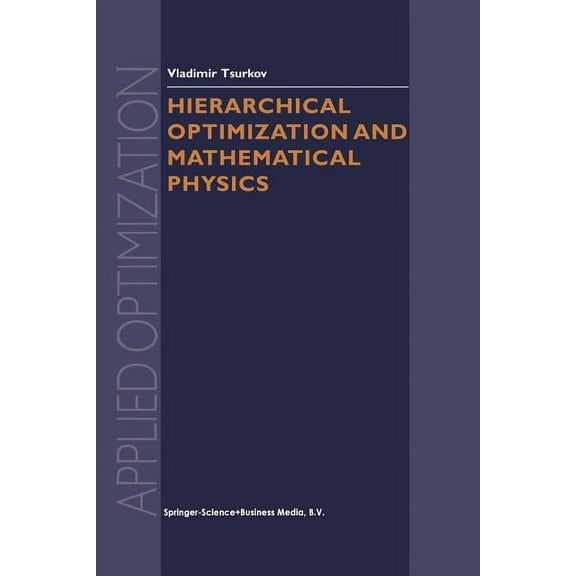 Applied Optimization Hierarchical Optimization and Mathematical Physics, Book 37, (Paperback)